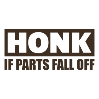 Honk If Parts Fall Off Decal (Brown)